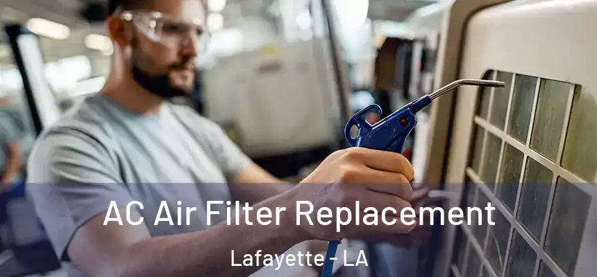  AC Air Filter Replacement Lafayette - LA