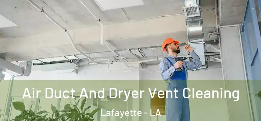  Air Duct And Dryer Vent Cleaning Lafayette - LA