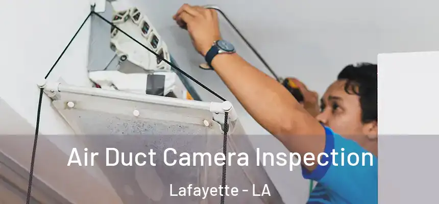  Air Duct Camera Inspection Lafayette - LA