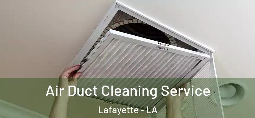  Air Duct Cleaning Service Lafayette - LA
