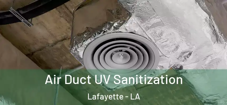  Air Duct UV Sanitization Lafayette - LA