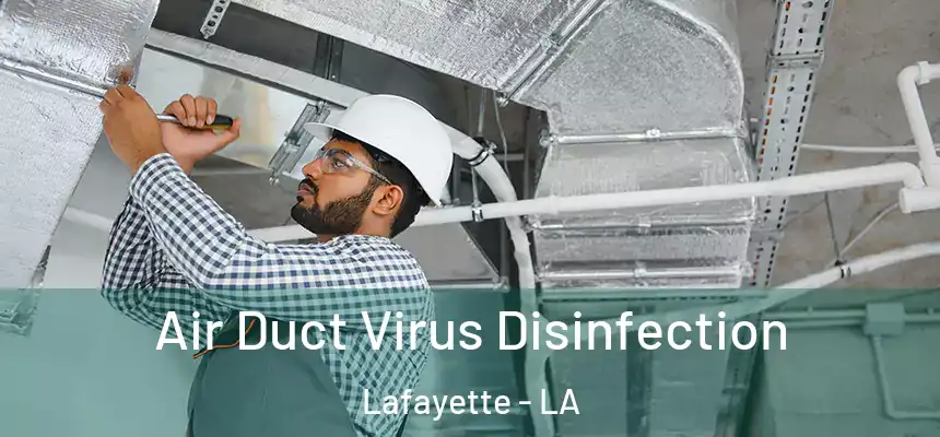  Air Duct Virus Disinfection Lafayette - LA
