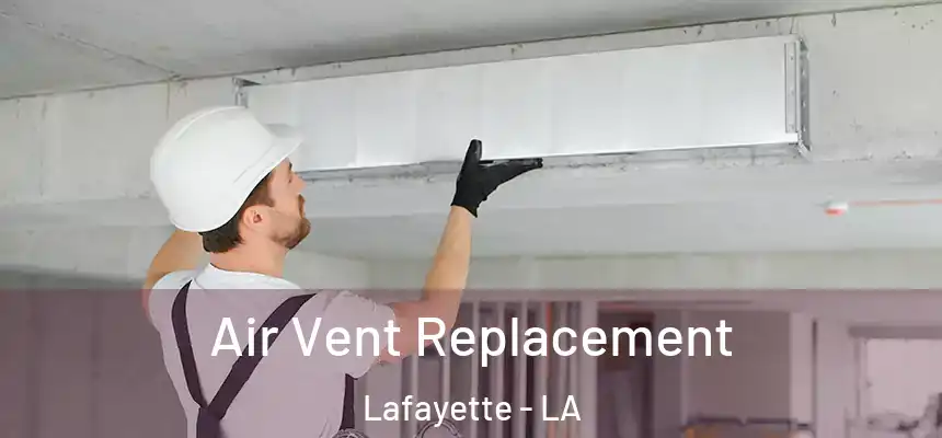  Air Vent Replacement Lafayette - LA