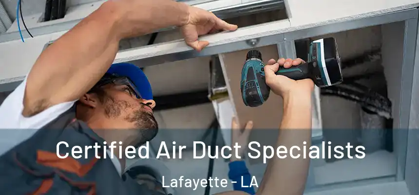  Certified Air Duct Specialists Lafayette - LA