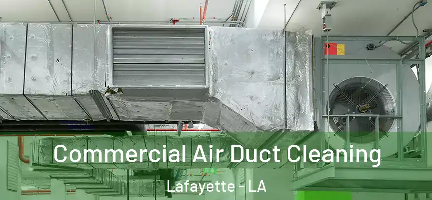 Commercial Air Duct Cleaning Lafayette - LA