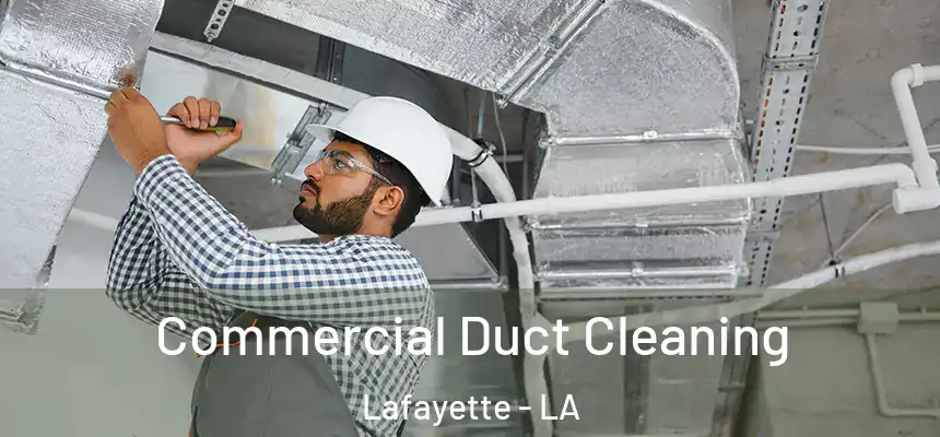 Commercial Duct Cleaning Lafayette - LA