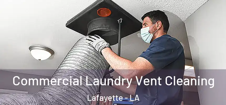 Commercial Laundry Vent Cleaning Lafayette - LA