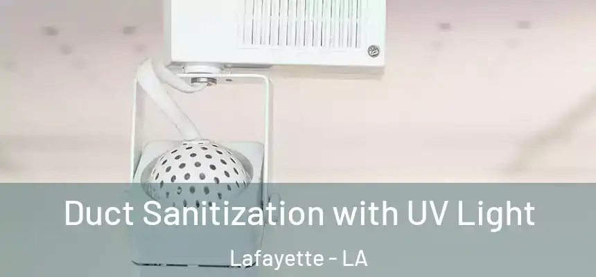  Duct Sanitization with UV Light Lafayette - LA