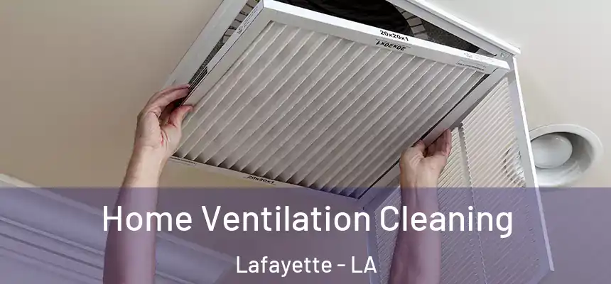  Home Ventilation Cleaning Lafayette - LA