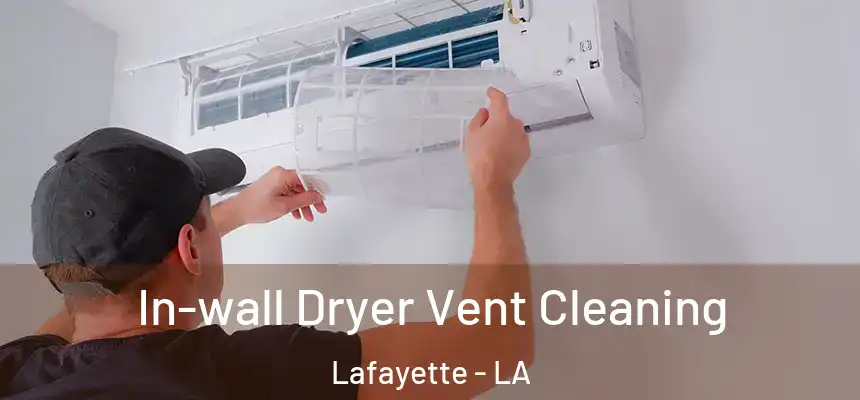  In-wall Dryer Vent Cleaning Lafayette - LA