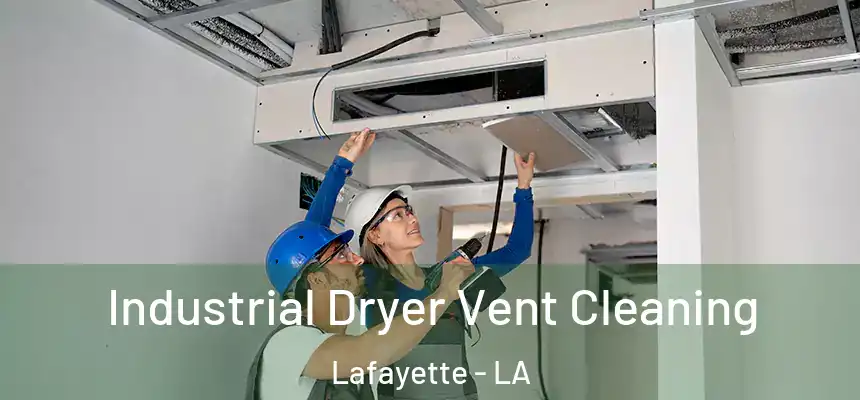 Industrial Dryer Vent Cleaning Lafayette - LA
