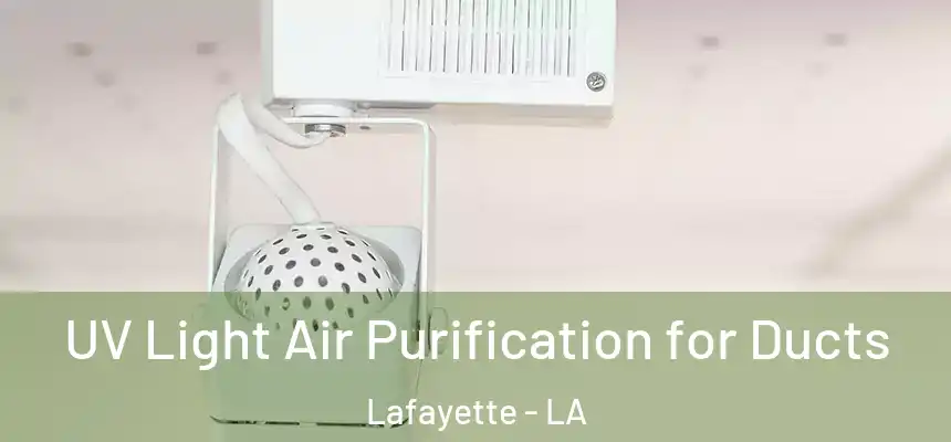  UV Light Air Purification for Ducts Lafayette - LA